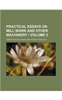 Practical Essays on Mill Work and Other Machinery (Volume 2)
