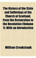 The History of the State and Sufferings of the Church of Scotland, from the Restoration to the Revolution (Volume 1); With an Introduction