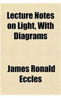 Lecture Notes on Light, with Diagrams: (English)