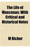 The Life of Maecenas; With Critical and Historical Notes