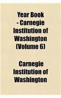 Year Book - Carnegie Institution of Washington (Volume 6)