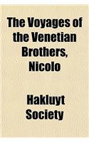 The Voyages of the Venetian Brothers, Nicolo & Antonio Zeno, to the Northern Seas in the Xivth Century Volume 50; Comprising the Latest Known Accounts: (English)