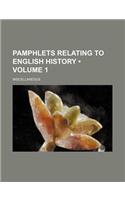 Pamphlets Relating to English History (Volume 1); Miscellaneous: (English)