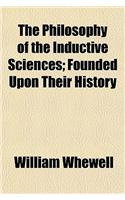 The Philosophy of the Inductive Sciences; Founded Upon Their History