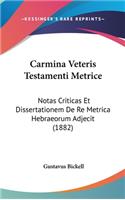 Carmina Veteris Testamenti Metrice: Notas Criticas Et Dissertationem de Re Metrica Hebraeorum Adjecit (1882)