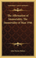 The Affirmation of Immortality, The Immortality of Man 1946