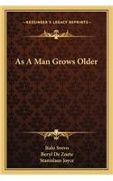 As A Man Grows Older