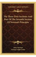 Three First Sections and Part of the Seventh Section of Newton's Principia