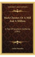 Mark Chester; Or A Mill And A Million