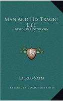 Man And His Tragic Life: Based On Dostoevsky(English)