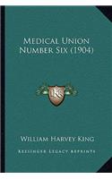 Medical Union Number Six (1904)