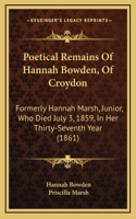 Poetical Remains Of Hannah Bowden, Of Croydon