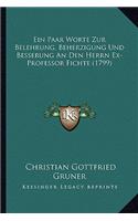 Ein Paar Worte Zur Belehrung, Beherzigung Und Besserung An Den Herrn Ex-Professor Fichte (1799)