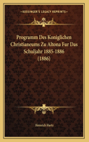 Programm Des Koniglichen Christianeums Zu Altona Fur Das Schuljahr 1885-1886 (1886)