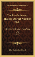 Revolutionary History Of Fort Number Eight