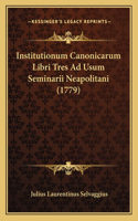 Institutionum Canonicarum Libri Tres Ad Usum Seminarii Neapolitani (1779)