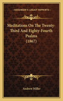 Meditations On The Twenty-Third And Eighty-Fourth Psalms (1867): (English)
