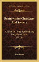 Renfrewshire Characters And Scenery: A Poem In Three Hundred And Sixty-Five Cantos (1824)(English)