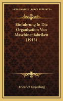 Einfuhrung In Die Organisation Von Maschinenfabriken (1913)