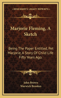 Marjorie Fleming, A Sketch: Being The Paper Entitled, Pet Marjorie, A Story Of Child Life Fifty Years Ago.
