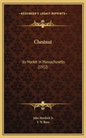 Chestnut: Its Market In Massachusetts (1912)
