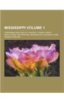 Mississippi; Comprising Sketches of Counties, Towns, Events, Institutions, and Persons, Arranged in Cyclopedic Form Volume 1