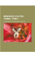 Memoires D'Outre-Tombe, Tome I: (French)