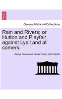 Rain and Rivers; Or Hutton and Playfair Against Lyell and All Comers.