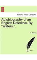 Autobiography of an English Detective. by 