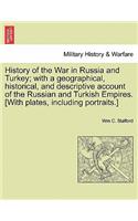 History of the War in Russia and Turkey; with a geographical, historical, and descriptive account of the Russian and Turkish Empires. [With plates, including portraits.]