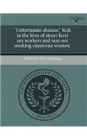 Unfortunate Choices: Risk in the Lives of Street-Level Sex Workers and Non-Sex Working Streetwise Women