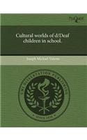 Cultural Worlds of D/Deaf Children in School