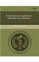 B Cell Response Regulation to Influenza Virus Infection