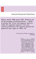 Méjico desde 1808 hasta 1867. Relacion de los principales acontecimientos ... desde la prison del Virey Iturrigaray hasta la caida del segundo imperio. Con una noticia preliminar del sistema general de gobierno que regia en 1808, etc.