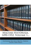 Magyar Historiaja, 1490-1552, Volume 1...