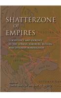 Shatterzone of Empires: Coexistence and Violence in the German, Habsburg, Russian, and Ottoman Borderlands