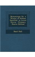 Skimmings: Or, a Winter at Schloss Hainfeld, in Lower Styria(English)
