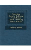 Columbus: Epische Dichtung Von Solomon Cobler: Epische Dichtung Von Solomon Cobler