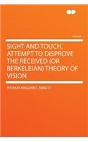 Sight and Touch, Attempt to Disprove the Received (or Berkeleian) Theory of Vision