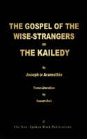 THE GOSPEL OF THE WISE-STRANGERS OR THE KAILEDY [Colour Format]