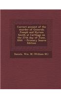 Correct Account of the Murder of Generals Joseph and Hyrum Smith at Carthage on the 27th Day of June, 1844 - Primary Source Edition