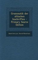 Grammatik Der Attischen Inschriften - Primary Source Edition