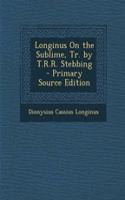 Longinus on the Sublime, Tr. by T.R.R. Stebbing