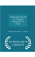 Collected Works of Joseph Sheridan Le Fanu - Scholar's Choice Edition