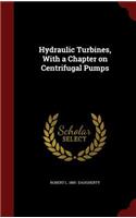 Hydraulic Turbines, With a Chapter on Centrifugal Pumps