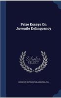 Prize Essays On Juvenile Delinquency