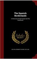 The Spanish Borderlands: A Chronicle Of Old Florida And The Southwest