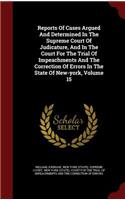 Reports Of Cases Argued And Determined In The Supreme Court Of Judicature, And In The Court For The Trial Of Impeachments And The Correction Of Errors In The State Of New-york, Volume 15