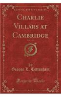 Charlie Villars at Cambridge, Vol. 2 of 2 (Classic Reprint)