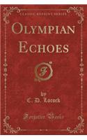 Olympian Echoes (Classic Reprint)